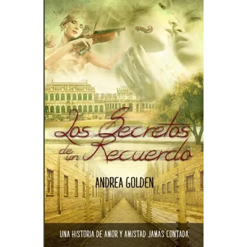 Los Secretos de un Recuerdo: Una historia de amor y amistad jamás escrita
