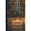 Innocentii Iii ... Opera Omnia, Accurante J.-p. Migne; Volume 2