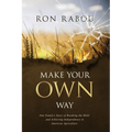 Make Your OWN Way: One Family's Story of Breaking the Mold and Achieving Independence in American Agriculture