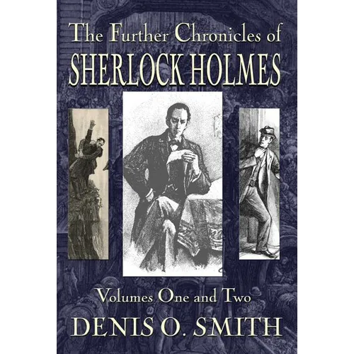 The Further Chronicles of Sherlock Holmes - Volumes 1 and 2