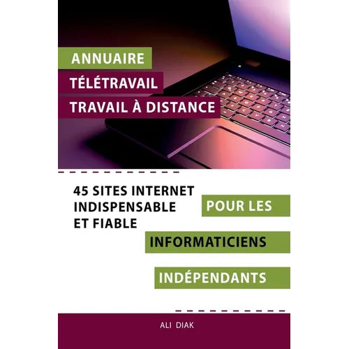 Annuaire télétravail travail à distance pour les Informaticiens indépendants: 45 sites internet indispensables et fiables