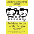 Activities for the Family Caregiver: Visually and Cognitively Impaired