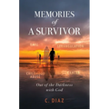 Memories of a Survivor: Out of the Darkness with God