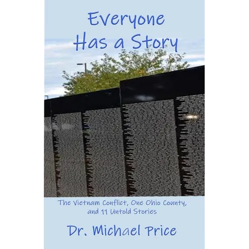 Everyone Has a Story: The Vietnam Conflict, One Ohio County, and 11 Untold Stories