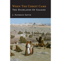 When the Christ Came-The Highlands of Galilee: The Bible for School and Home