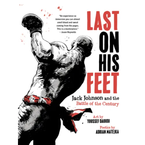 Last on His Feet: Jack Johnson and the Battle of the Century