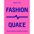 Fashionquake: The Most Disruptive Moments in Fashion