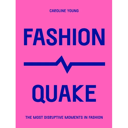 Fashionquake: The Most Disruptive Moments in Fashion
