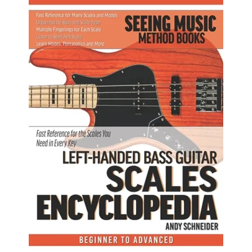 Left-Handed Bass Guitar Scales Encyclopedia: Fast Reference for the Scales You Need in Every Key
