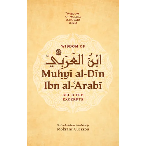 Wisdom of Ibn Al-Arabi: Selected Excerpts