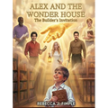 Alex and the Wonderhouse: The Builder's Invitation