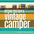 Before You Buy a Vintage Camper: finding, choosing, assessing, buying, & figuring out what to do with an old camper