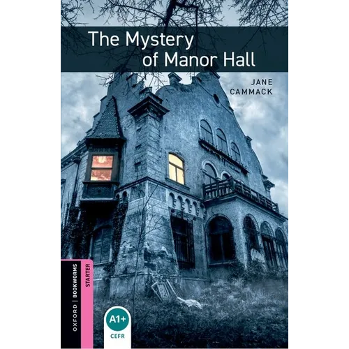 Oxford Bookworms Library: Starter Level: The Mystery of Manor Hall