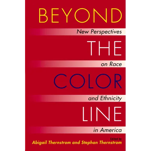 Beyond the Color Line: New Perspectives on Race and Ethnicity in America