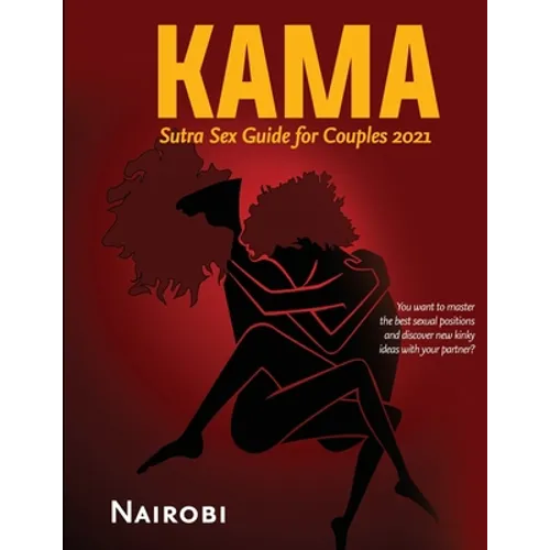 Kama Sutra Sex Guide for Couples 2021: You want to master the best sexual positions and discover new kinky ideas with your partner?