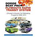 Dodge Scat Pack and Plymouth Rapid Transit System: Chrysler's Muscle Car Marketing Programs 1968-1972