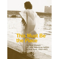 This Must Be the Place: An Oral History of Latin American Artists in New York, 1965-1975