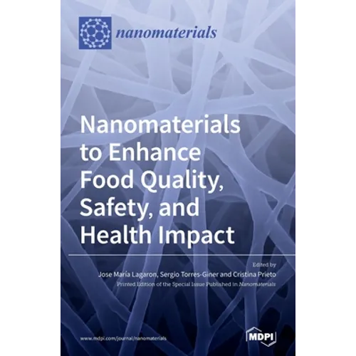 Nanomaterials to Enhance Food Quality, Safety, and Health Impact