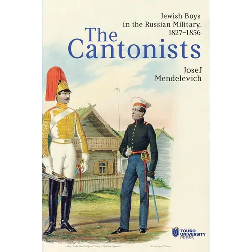 The Cantonists: Jewish Boys in the Russian Military, 1827-1856
