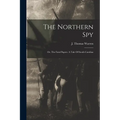 The Northern Spy; Or, The Fatal Papers. A Tale Of South Carolina