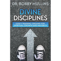 Divine Disciplines: God's Training Ground for Spiritual Growth and Maturity