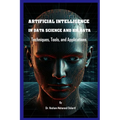 Artificial Intelligence in Data Science and Big Data: Techniques, Tools, and Applications
