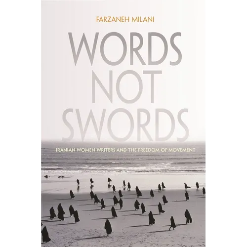 Words, Not Swords: Iranian Women Writers and the Freedom of Movement