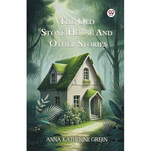 The Old Stone House And Other Stories