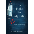 The Fight for My Life: My Covid Story