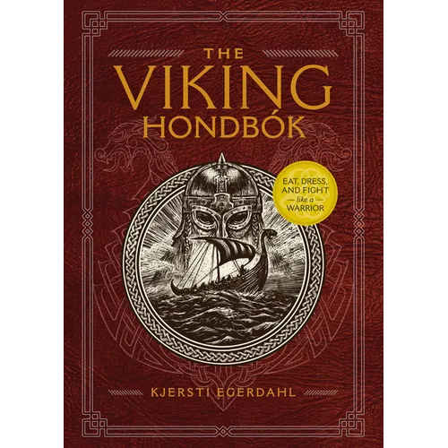 The Viking Hondbók: Eat, Dress, and Fight Like a Warrior