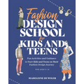 Fashion Design School for Kids and Teens: The Ultimate Guide for Young Fashion Lovers!