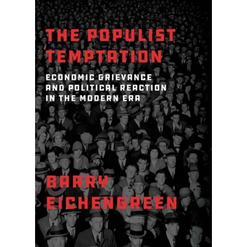 Populist Temptation: Economic Grievance and Political Reaction in the Modern Era
