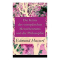 Die Krisis des europäischen Menschentums und die Philosophie: Eine Einleitung in die phänomenologische Philosophie: Die geschichtsphilosophische Idee