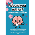 Would You Rather for Adults: The Grown-Up Version: Game Book: For Parties, Game Nights, Road Trips, or any Social Gathering with Friends and Family