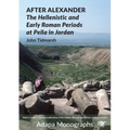 After Alexander: The Hellenistic and Early Roman Periods at Pella in Jordan