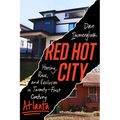 Red Hot City: Housing, Race, and Exclusion in Twenty-First-Century Atlanta