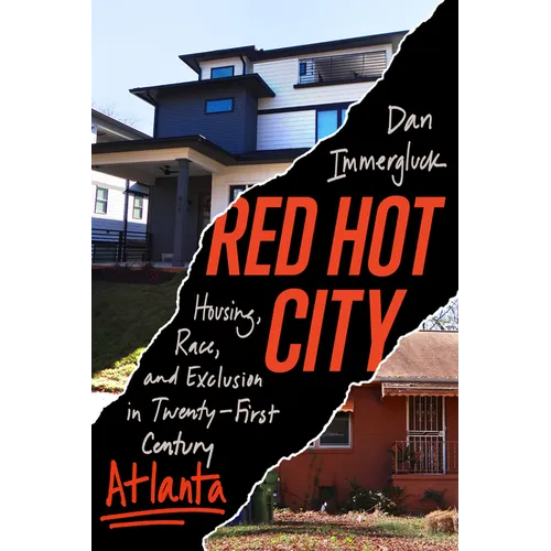 Red Hot City: Housing, Race, and Exclusion in Twenty-First-Century Atlanta