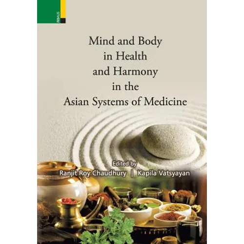 Mind and Body in Health and Harmony in the Asian Systems of Medicine