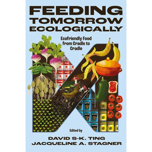 Feeding Tomorrow Ecologically: Ecofriendly Food from Cradle to Cradle