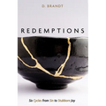 Redemptions: Six Cycles from Sin to Stubborn Joy