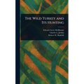The Wild Turkey and Its Hunting