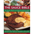 The Sauce Bible: 400 Fail-Safe Recipes to Transform Everyday Dishes Into Feasts, Shown Step by Step in 1400 Photographs