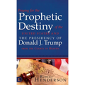 Praying for the Prophetic Destiny of the United States and the Presidency of Donald J. Trump from the Courts of Heaven