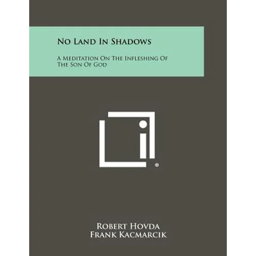 No Land In Shadows: A Meditation On The Infleshing Of The Son Of God
