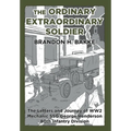 The Ordinary Extraordinary Soldier: The Letters and Journey of WW2 Mechanic Staff Sergeant George Henderson 80th Infantry Division