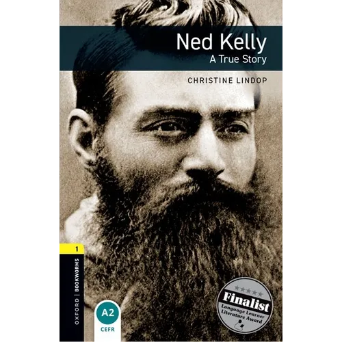 Oxford Bookworms Library: Ned Kelly - A True Story: Level 1: 400-Word Vocabulary