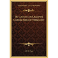 The Ancient And Accepted Scottish Rite In Freemasonry