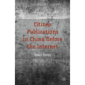 Citizen Publications in China Before the Internet