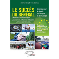 Le succès du Sénégal: Un enjeu pour le devenir de l'Afrique et de l'Europe - Manuel d'économie pour gouverner, réformer et étudier - Deuxième édition