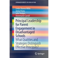 Principal Leadership for Parent Engagement in Disadvantaged Schools: What Qualities and Strategies Distinguish Effective Principals?